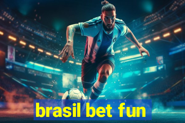 brasil bet fun